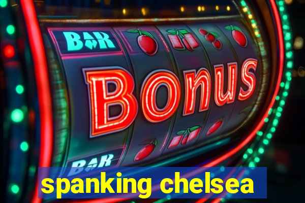 spanking chelsea